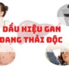 Gan đang thải độc cơ thể sẽ có dấu hiệu xì hơi, da lên mụn và thay đổi tâm sinh lý