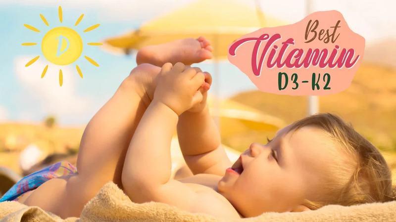 Top 9+ vitamin D3 K2 cho trẻ sơ sinh tốt nhất được yêu thích