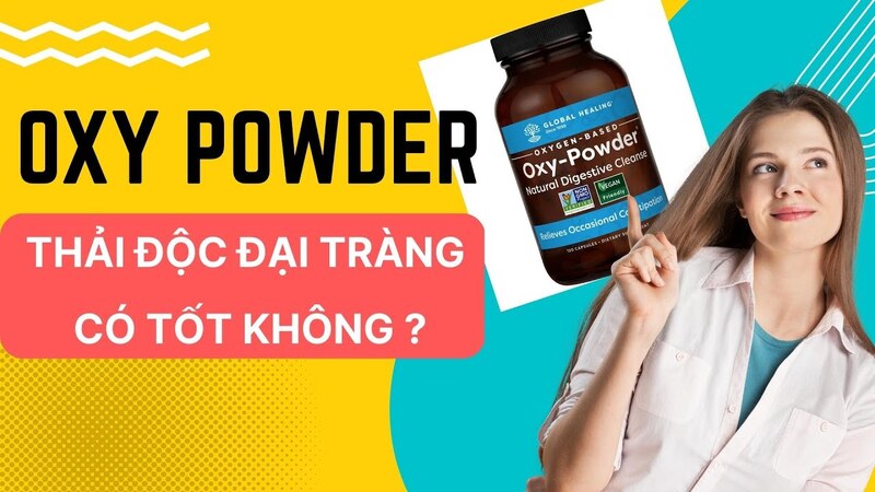 [Tư vấn] Thải độc đại tràng Oxy Powder Global Healing có tốt không?